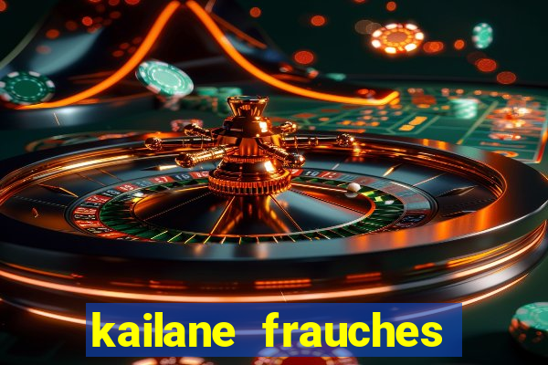 kailane frauches tem filhos